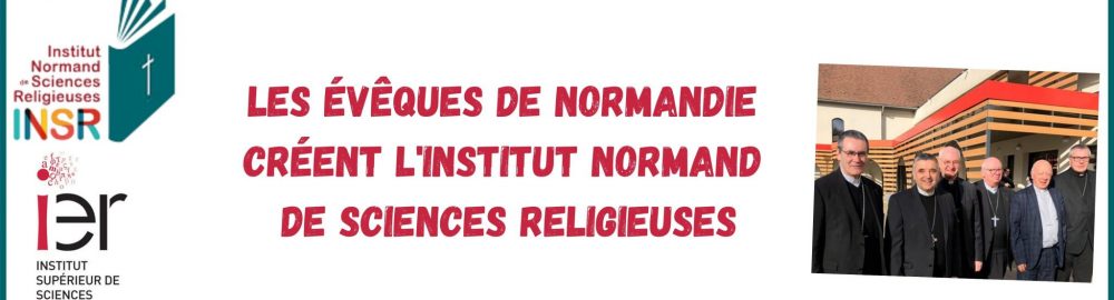 LEs évêques de Normandie créent l'Institut Normand de Sciences Religieuses